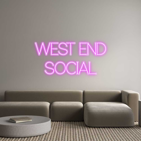 Custom Neon: WEST END
SOC...