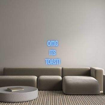 Custom Neon: Omg
Its
Toa...