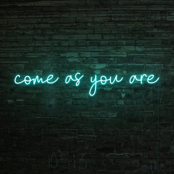 Come As You Are Neon Sign
