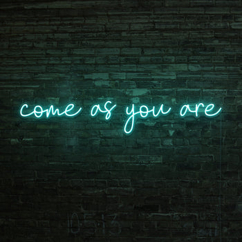 Come As You Are Neon Sign
