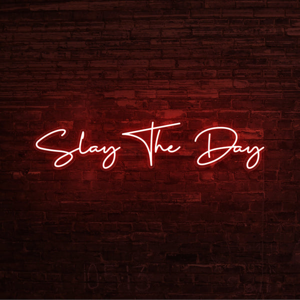 Slay The Day Neon Sign