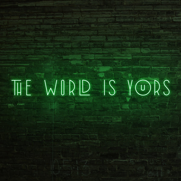 The World Is Yours Neon Sign