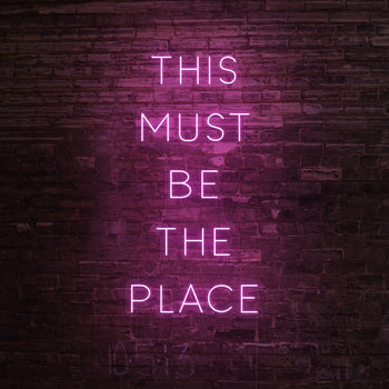 This Must Be The Place Neon Sign