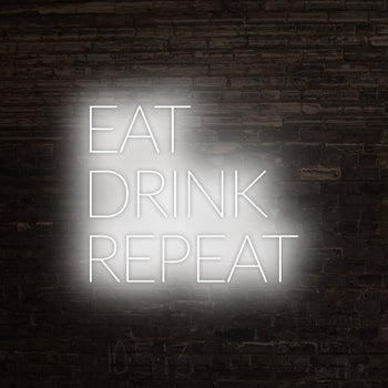Eat, Drink, Repeat Neon Sign, Neon Sign - myNeon 