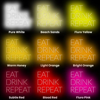 Eat, Drink, Repeat Neon Sign, Neon Sign - myNeon 