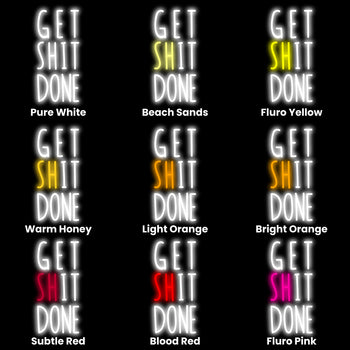 Get Sh*t Done Neon Sign, Neon Sign - myNeon 