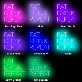 Eat, Drink, Repeat Neon Sign, Neon Sign - myNeon 