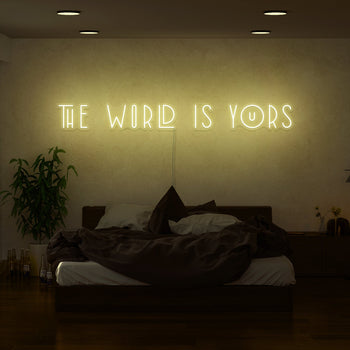 The World Is Yours Neon Sign