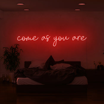Come As You Are Neon Sign