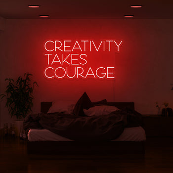 Creativity Takes Courage Neon Sign