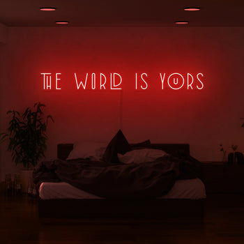The World Is Yours Neon Sign