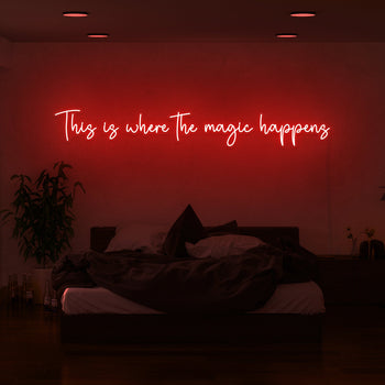 This Is Where The Magic Happens Neon Sign