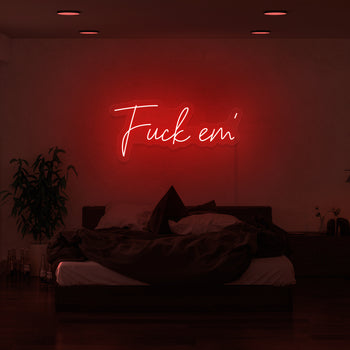 Fuck Em' Neon Sign