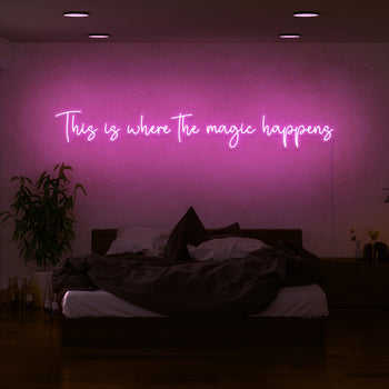 This Is Where The Magic Happens Neon Sign