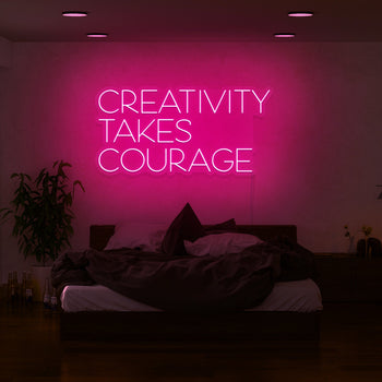 Creativity Takes Courage Neon Sign