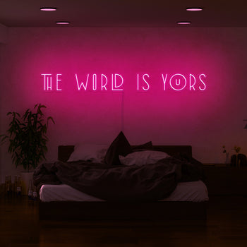 The World Is Yours Neon Sign