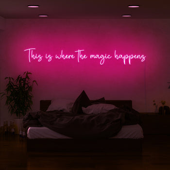 This Is Where The Magic Happens Neon Sign