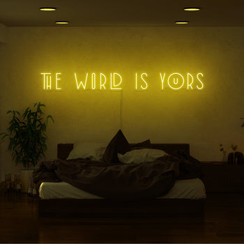 The World Is Yours Neon Sign
