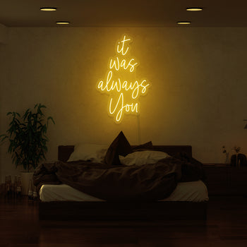 It Was Always You Neon Sign
