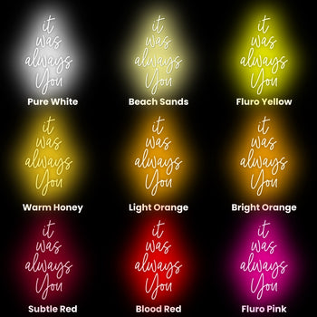 It Was Always You Neon Sign