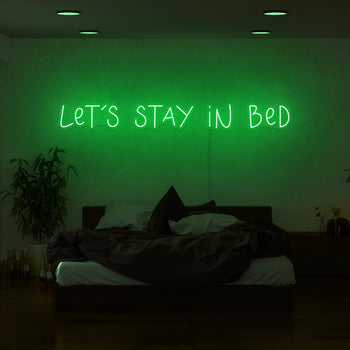 Lets Stay In Bed Neon Sign