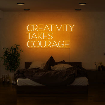 Creativity Takes Courage Neon Sign
