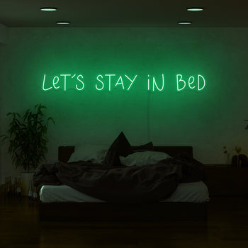 Lets Stay In Bed Neon Sign