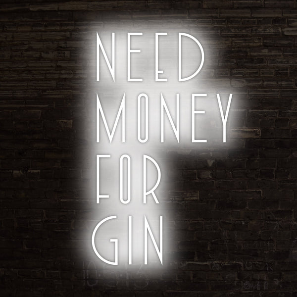 Need Money For Gin Neon Sign, Neon Sign - myNeon 
