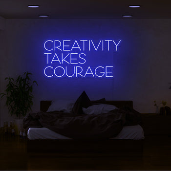 Creativity Takes Courage Neon Sign