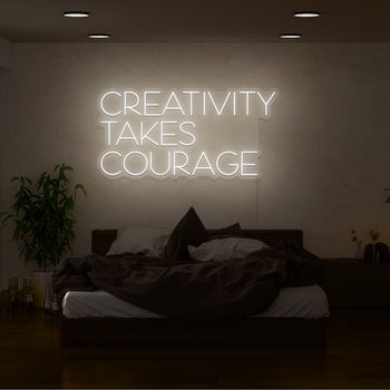 Creativity Takes Courage Neon Sign
