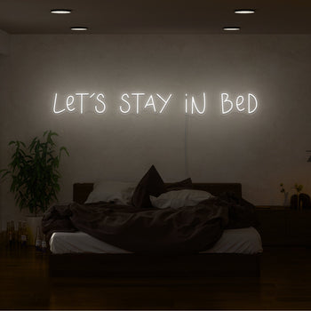 Lets Stay In Bed Neon Sign