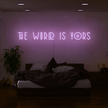 The World Is Yours Neon Sign