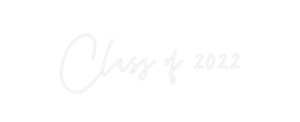 Custom Neon: Class of 2022