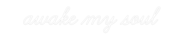 Custom Neon: awake my soul