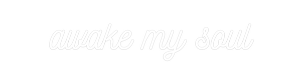 Custom Neon: awake my soul
