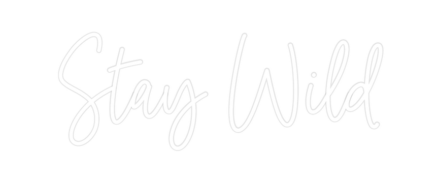 Custom Neon: Stay Wild
