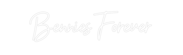 Custom Neon: Bennies Forev...