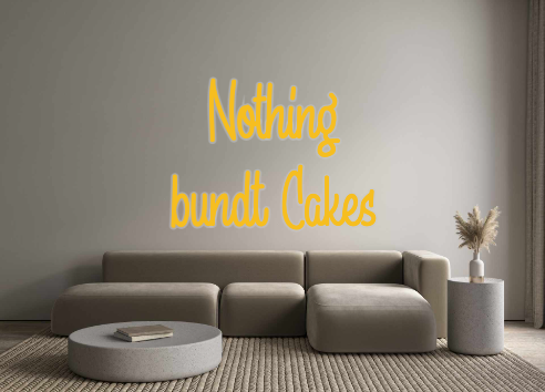 Custom Neon: Nothing
bundt...