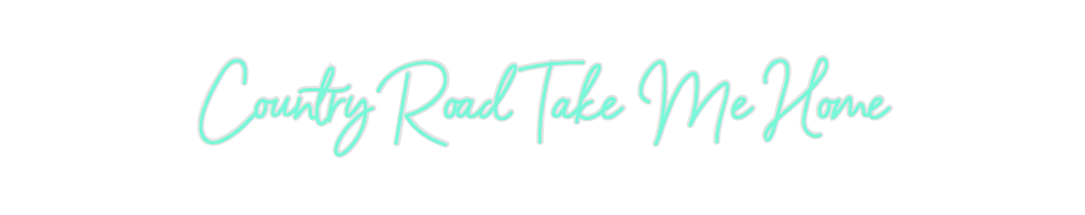 Custom Neon: Country Road ...