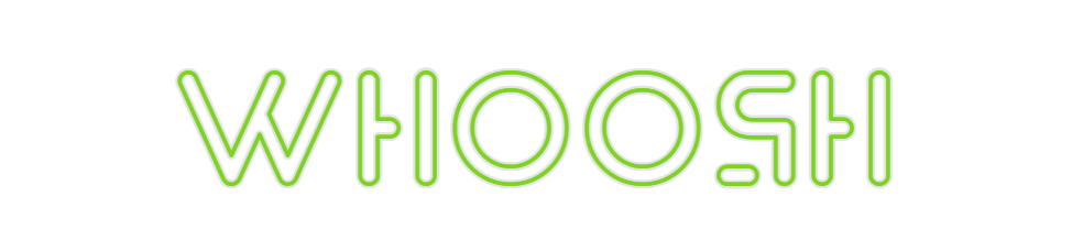 Custom Neon: WHOOSH