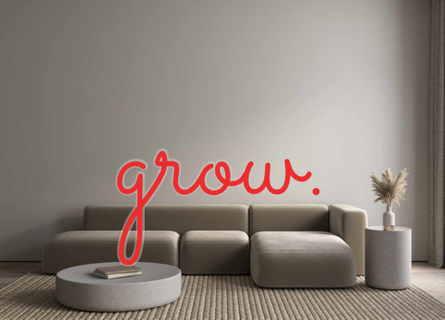 Custom Neon: grow.