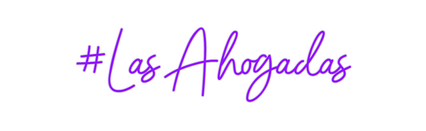 Custom Neon: #Las Ahogadas