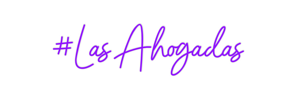 Custom Neon: #Las Ahogadas