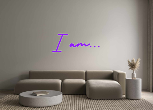 Custom Neon: I am...