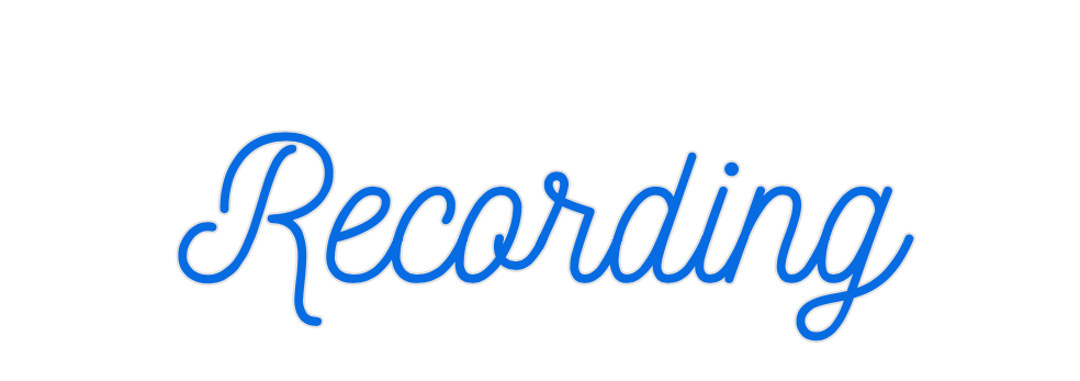 Custom Neon: Recording