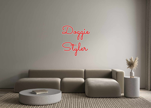 Custom Neon: Doggie
Styler