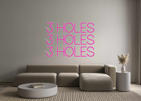Custom Neon: 3 HOLES
3 HOL...