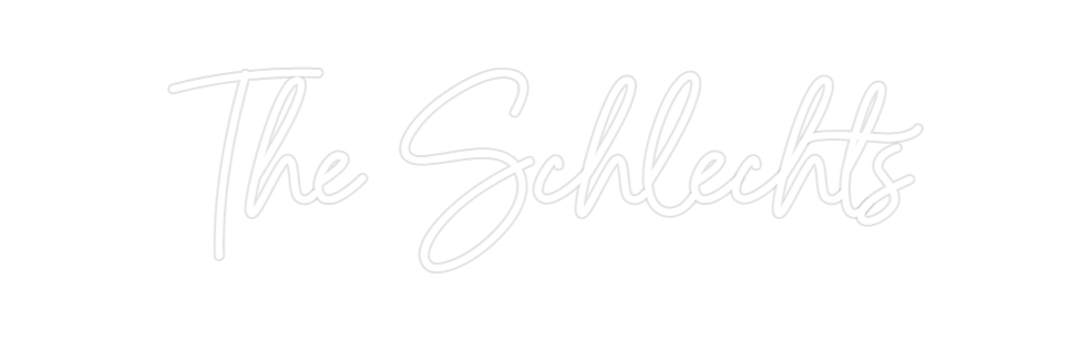 Custom Neon: The Schlechts