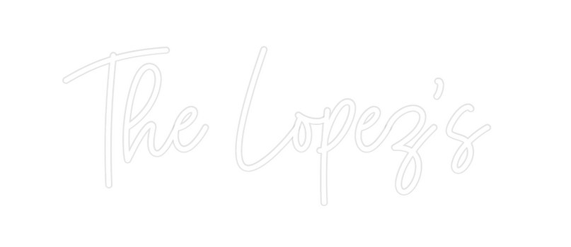Custom Neon: The Lopez's