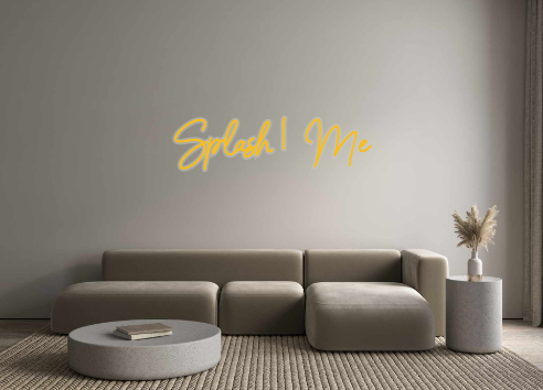 Custom Neon: Splash |  Me
